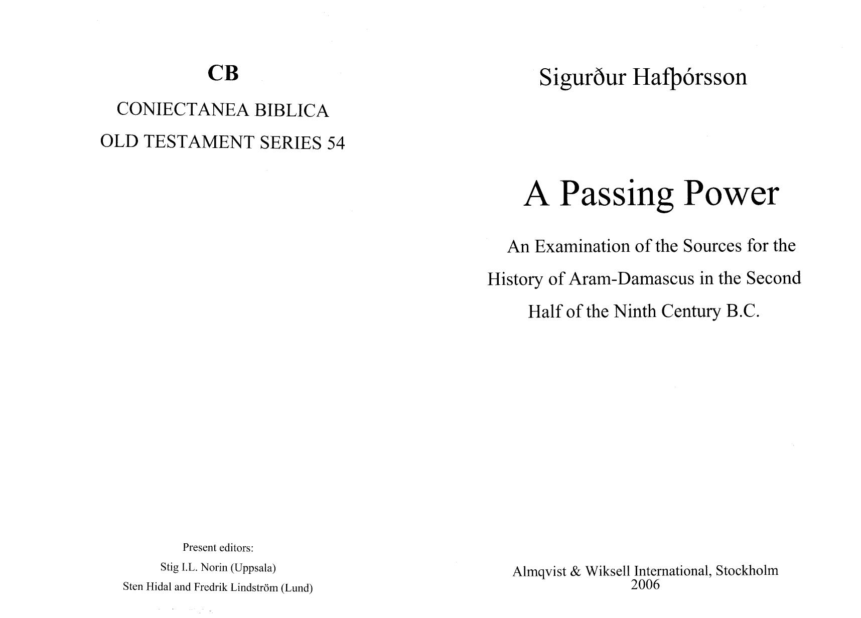 A Passing Power: An Examination of the Sources for the History of Aram-Damascus in the Second Half of the Ninth Century B.C by Hafþorsson Sigurdur (Hafthorsson)
