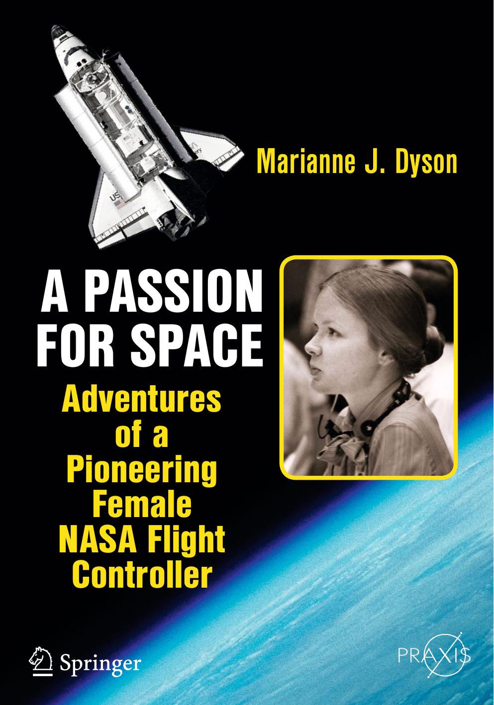 A Passion for Space: Adventures of a Pioneering Female NASA Flight Controller by Marianne J. Dyson (auth.)
