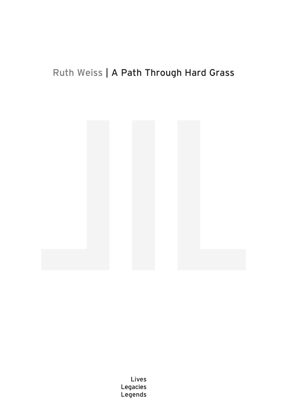 A Path Through Hard Grass: A Journalist's Memories of Exile and Apartheid by Ruth Weiss