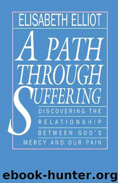 A Path Through Suffering by Elisabeth Elliot