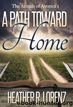 A Path Toward Home (The Annals of Avonea) by Lorenz Heather