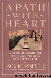 A Path With Heart: A Guide Through the Perils and Promises of Spiritual Life by Jack Kornfield