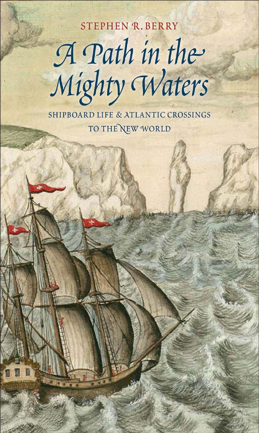A Path in the Mighty Waters: Shipboard Life and Atlantic Crossings to the New World by Stephen R. Berry