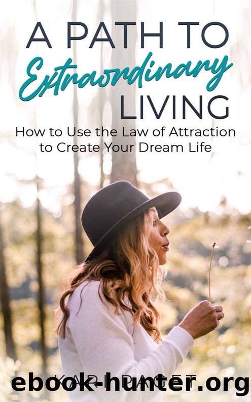 A Path to Extraordinary Living: How to Use the Law of Attraction to Create Your Dream Life by Kari Paget