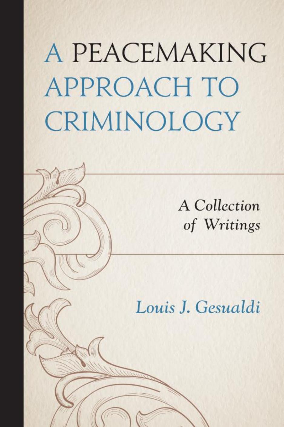 A Peacemaking Approach to Criminology: A Collection of Writings by Louis J. Gesualdi