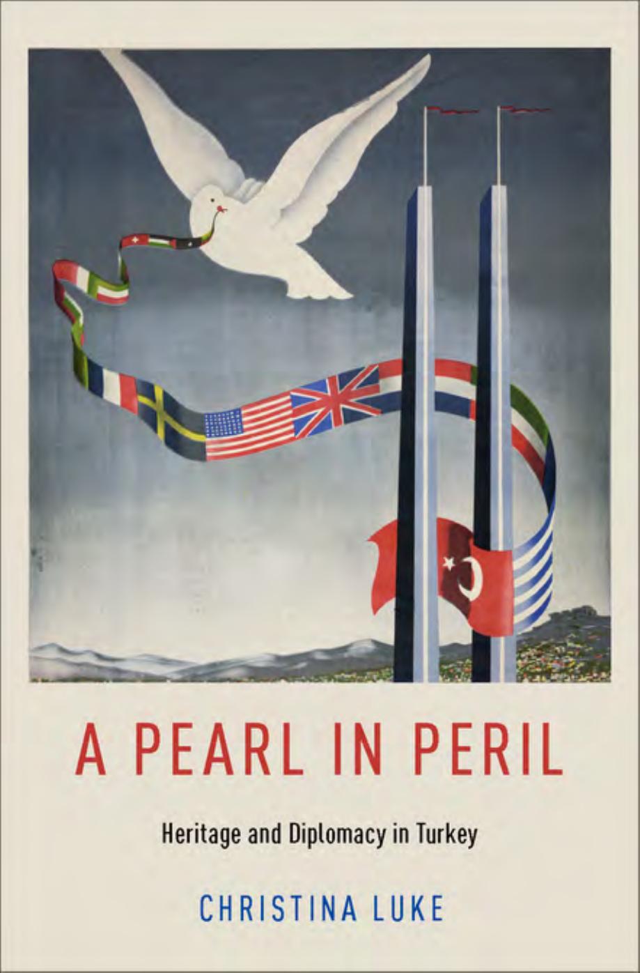 A Pearl in Peril: Heritage and Diplomacy in Turkey by Christina Marie Luke