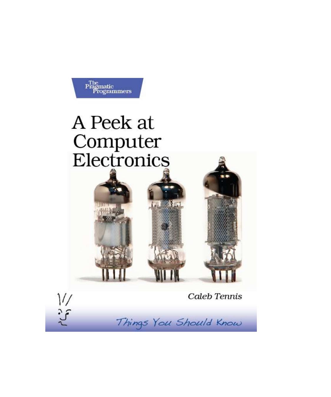 A Peek at Computer Electronics Things you Should Know by Caleb Tennis