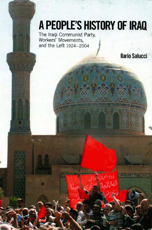 A People's History of Iraq: The Iraqi Communist Party, Workers' Movements and the Left 1924-2004 by Ilario Salucci