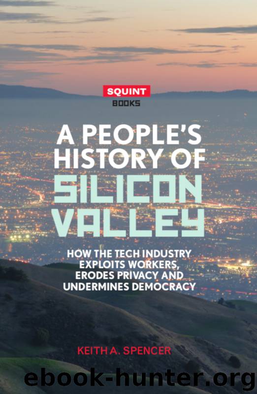 A People's History of Silicon Valley by Keith A. Spencer