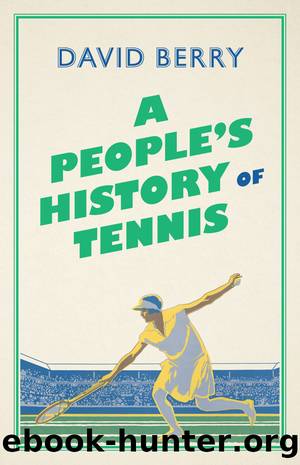 A People's History of Tennis by David Berry;