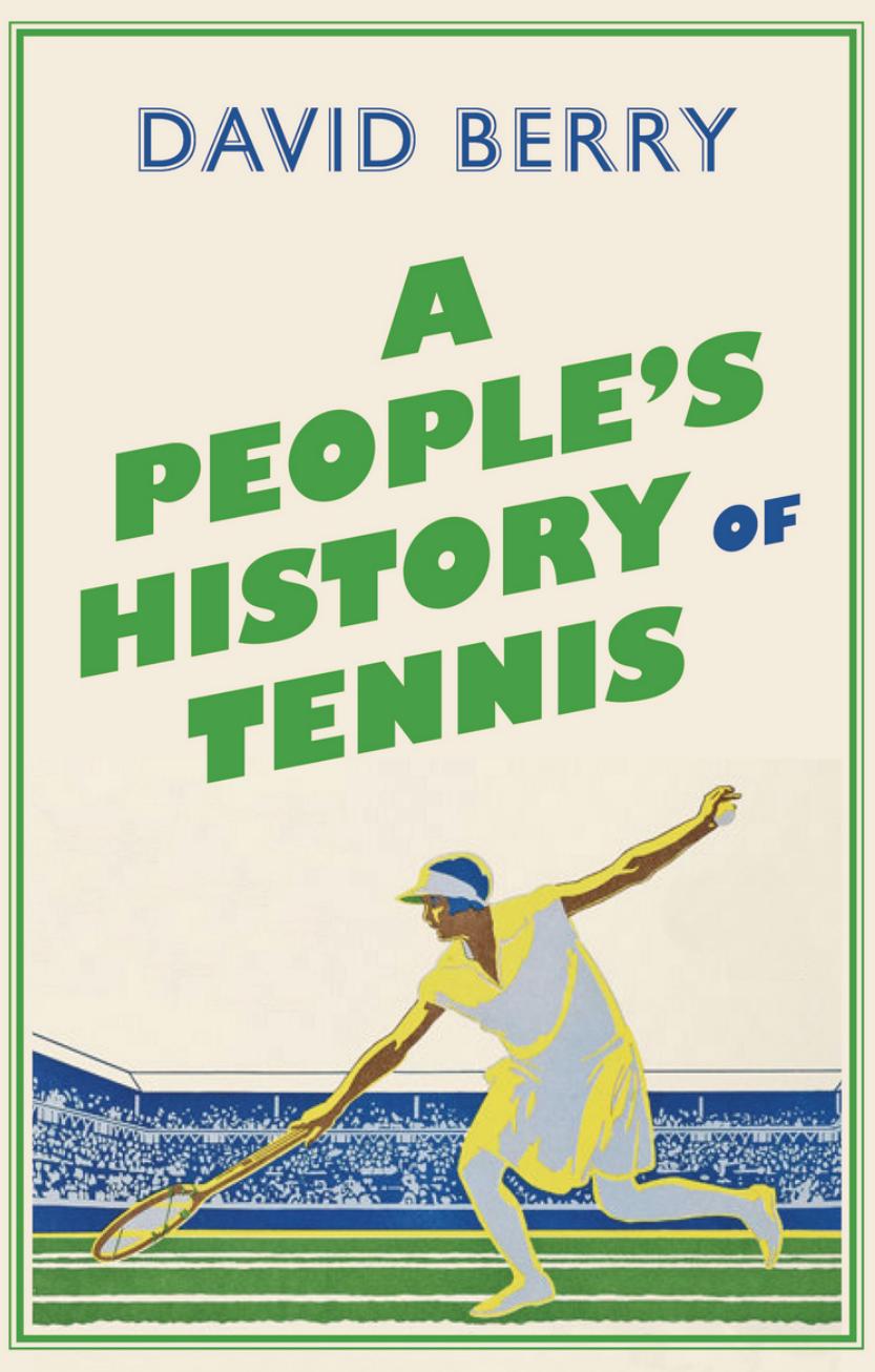 A People's History of Tennis by David Berry