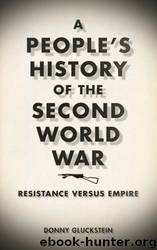 A People's History of the Second World War Resistance Versus Empire by Donny Gluckstein