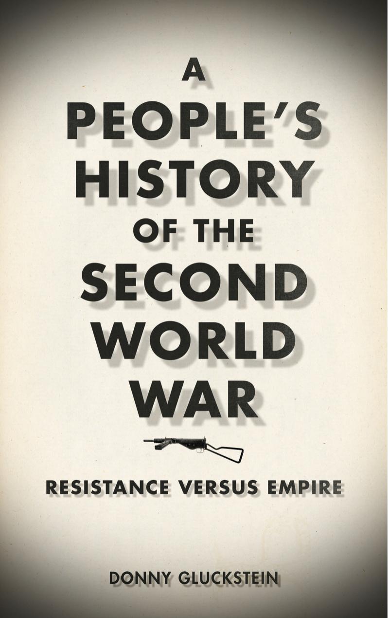 A People's History of the Second World War: Resistance Versus Empire by Donny Gluckstein