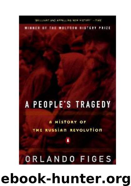 A People's Tragedy A History of the Russian Revolution by Orlando Figes