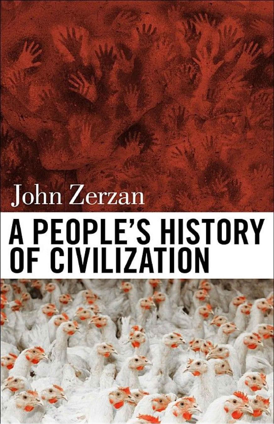 A Peopleâs History of Civilization by John Zerzan