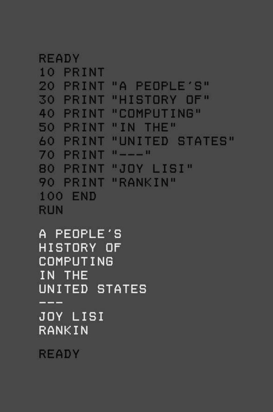 A Peopleâs History of Computing in the United States by Joy Lisi Rankin