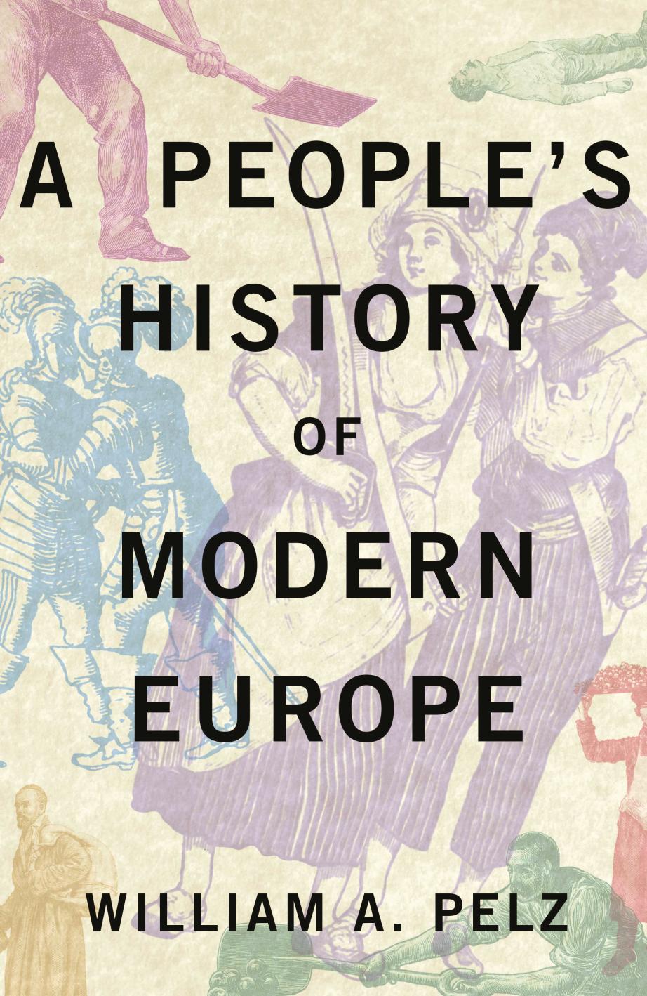 A Peopleâs History of Modern Europe by William A. Pelz