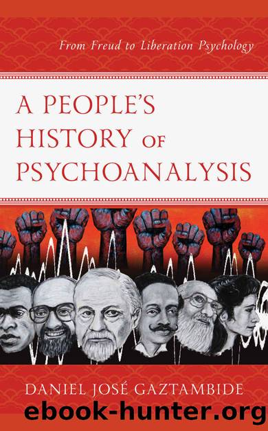 A Peopleâs History of Psychoanalysis: From Freud to Liberation Psychology by Daniel Jose Gaztambide