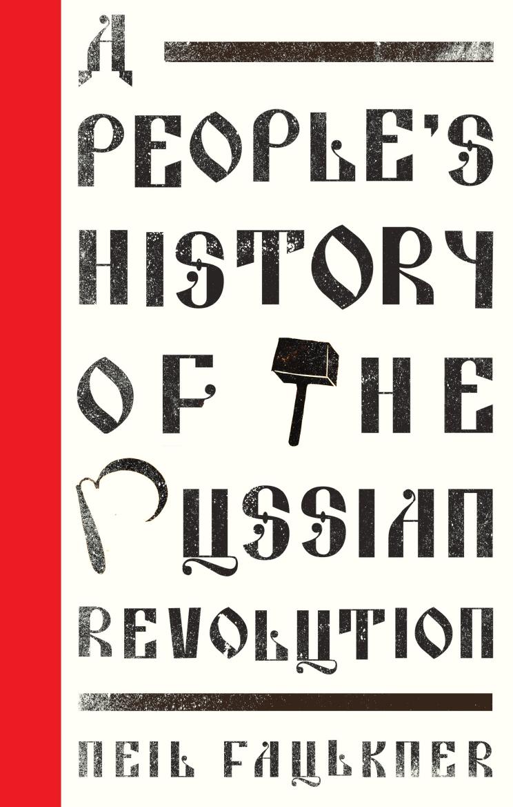 A Peopleâs History of the Russian Revolution by Neil Faulkner