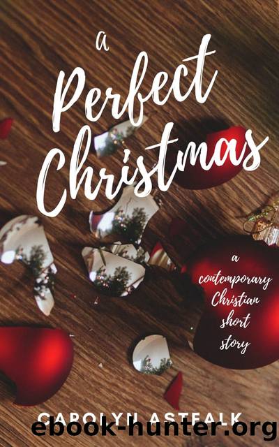 A Perfect Christmas by Carolyn Astfalk