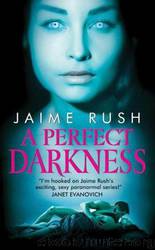 A Perfect Darkness by Rush Jaime