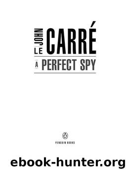 A Perfect Spy: A Novel by Carre John le
