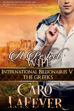 A Perfect Wife: International Billionaires V: The Greeks by Caro LaFever
