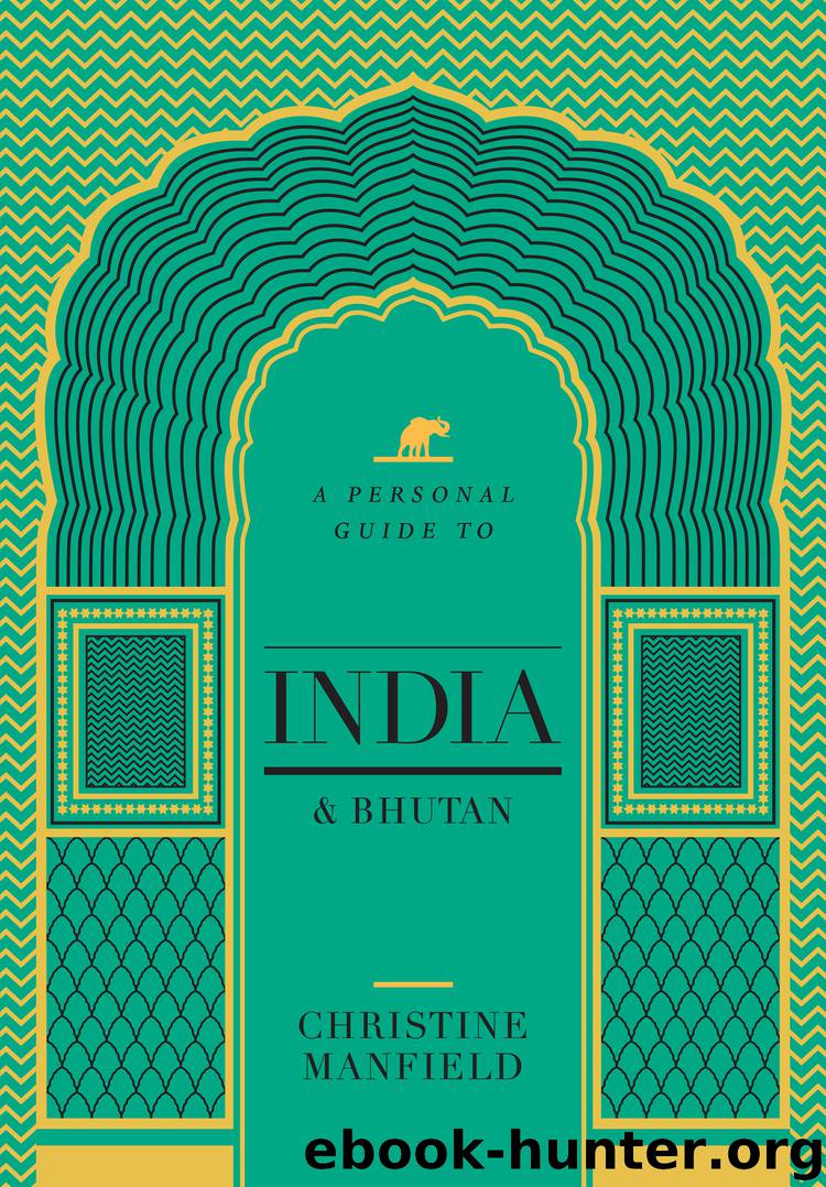A Personal Guide to India and Bhutan by Christine Manfield