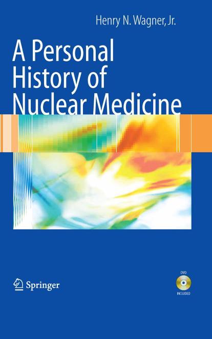 A Personal History of Nuclear Medicine by Henry N. Wagner