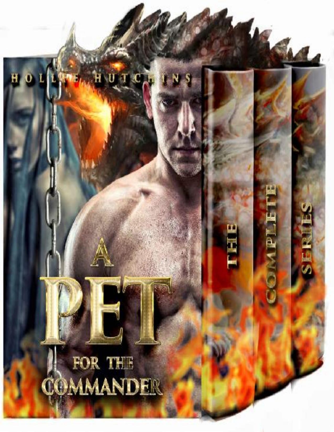 A Pet For The Commander: The Complete Series by Hollie Hutchins