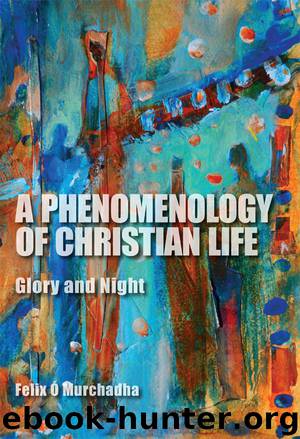 A Phenomenology of Christian Life by Murchadha Felix