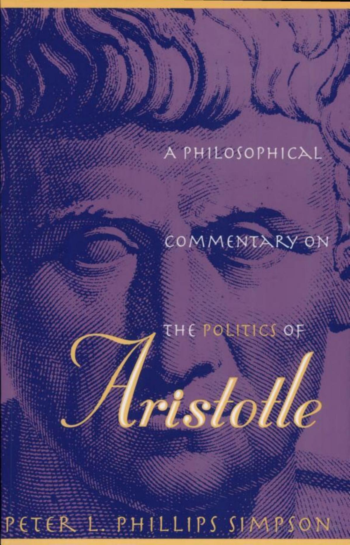 A Philosophical Commentary on the Politics of Aristotle by Peter L. Phillips Simpson