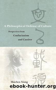 A Philosophical Defense of Culture by Shuchen Xiang;