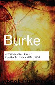 A Philosophical Enquiry into the Sublime and Beautiful by Burke Edmund
