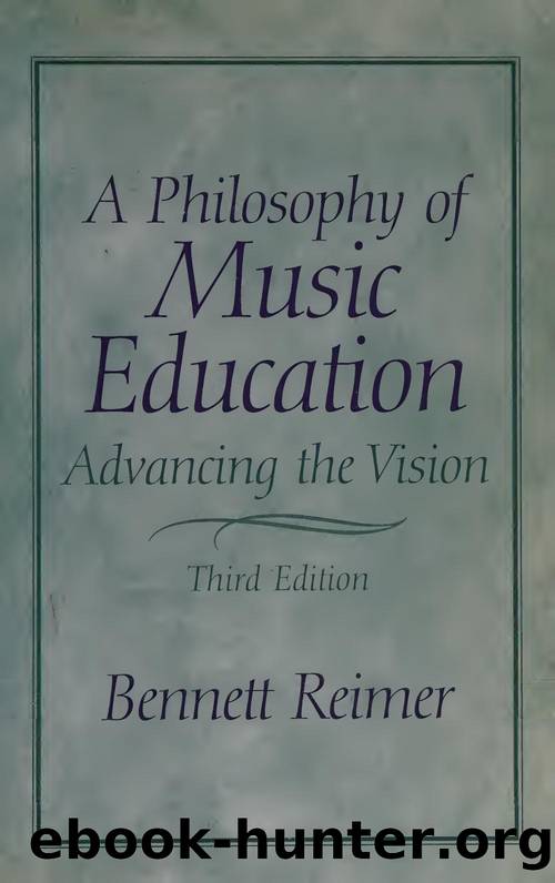 A Philosophy of Music Education: Advancing the Vision by Bennett Reimer