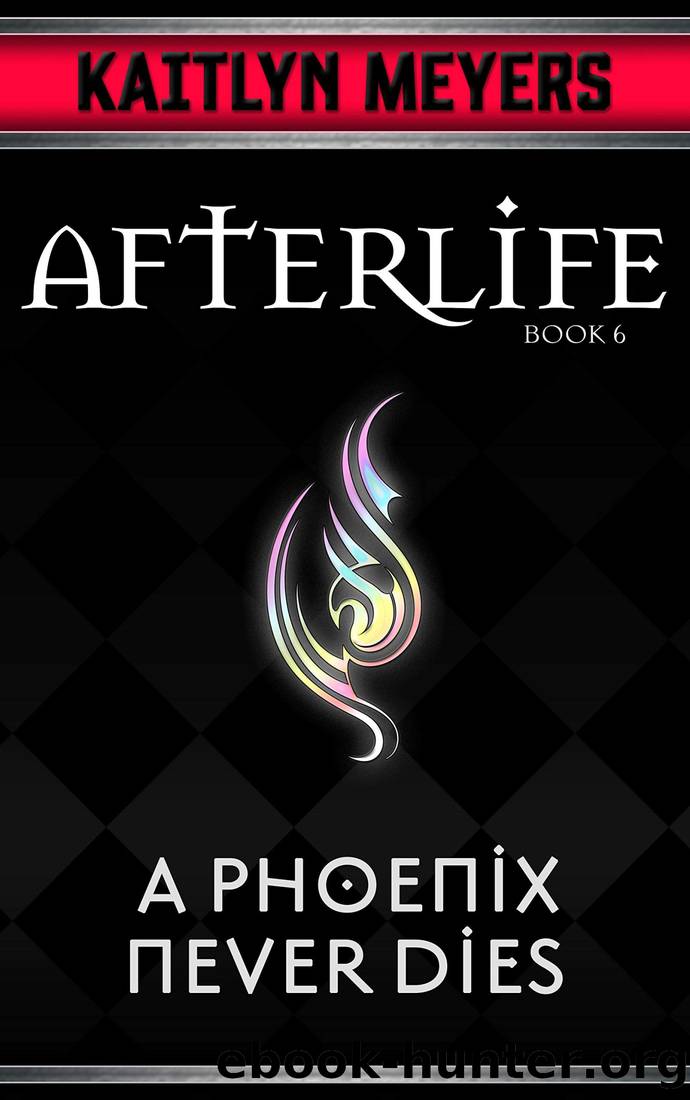 A Phoenix Never Dies by Kaitlyn Meyers