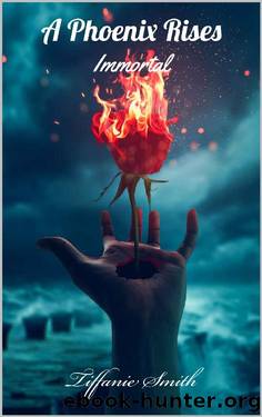 A Phoenix Rises: Immortal by Tiffanie Smith