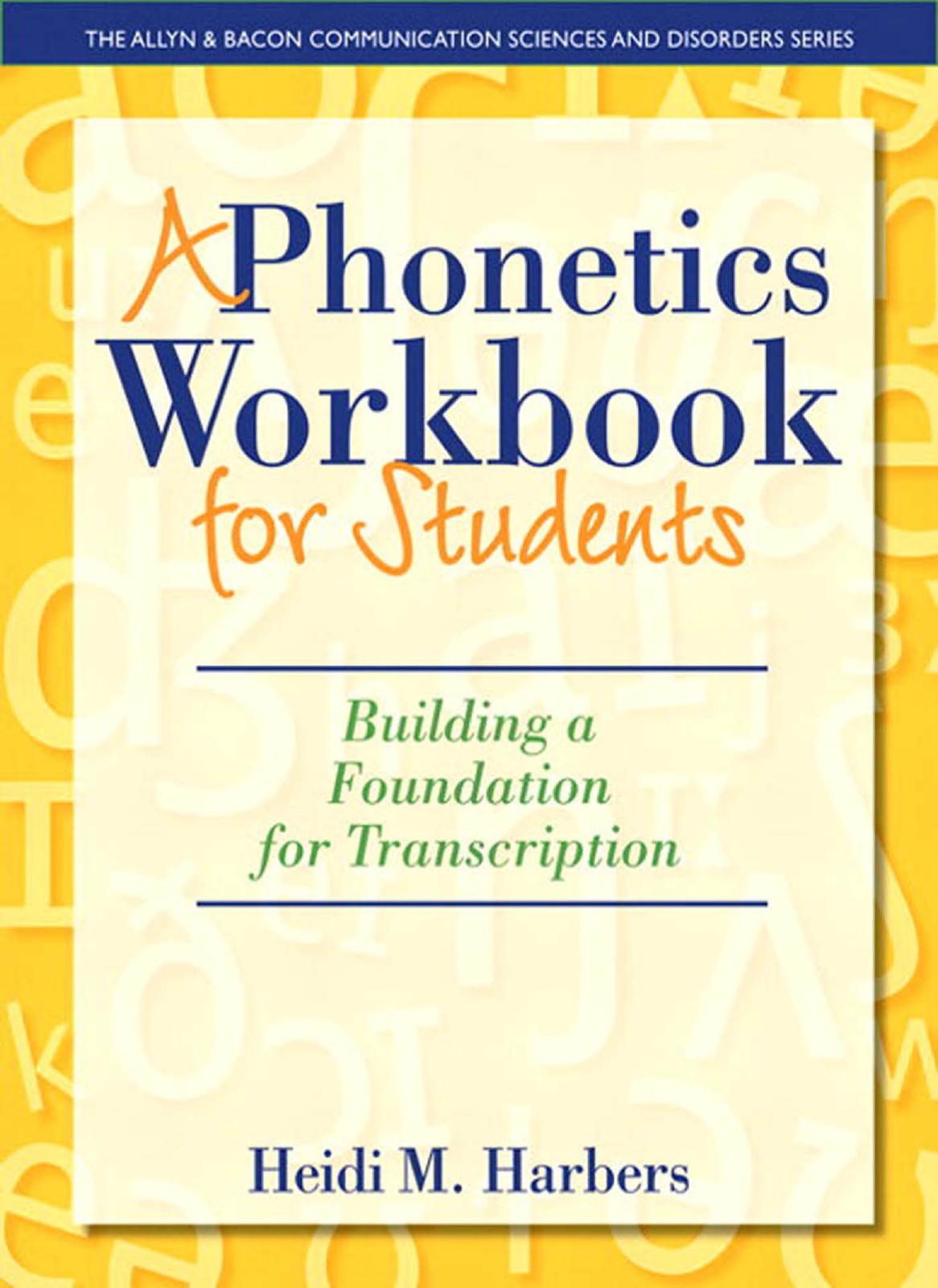 A Phonetics Workbook for Students: Building a Foundation for Transcription by Heidi M. Harbers