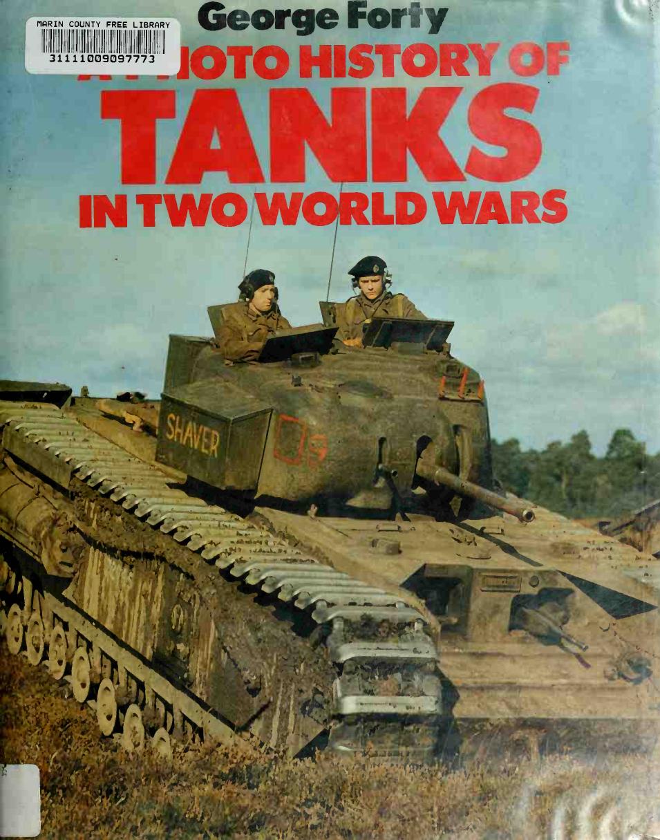 A Photo History of Tanks in Two World Wars by George Forty
