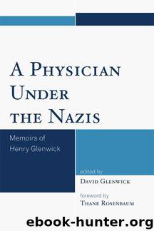 A Physician Under the Nazis: Memoirs of Henry Glenwick by Unknown