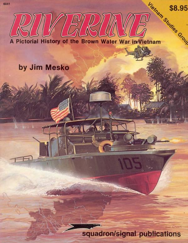 A Pictorial History Of The Brown Water War In Vietnam by Riverine