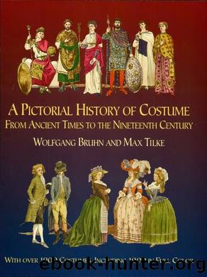 A Pictorial History of Costume From Ancient Times to the Nineteenth Century by Wolfgang Bruhn & Max Tilke