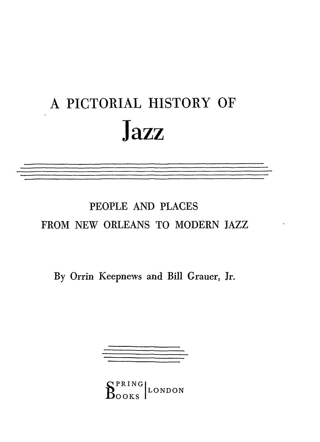 A Pictorial History of Jazz: People and Places from New Orleans to Modern Jazz by Orrin Keepnews; Bill Grauer Jr