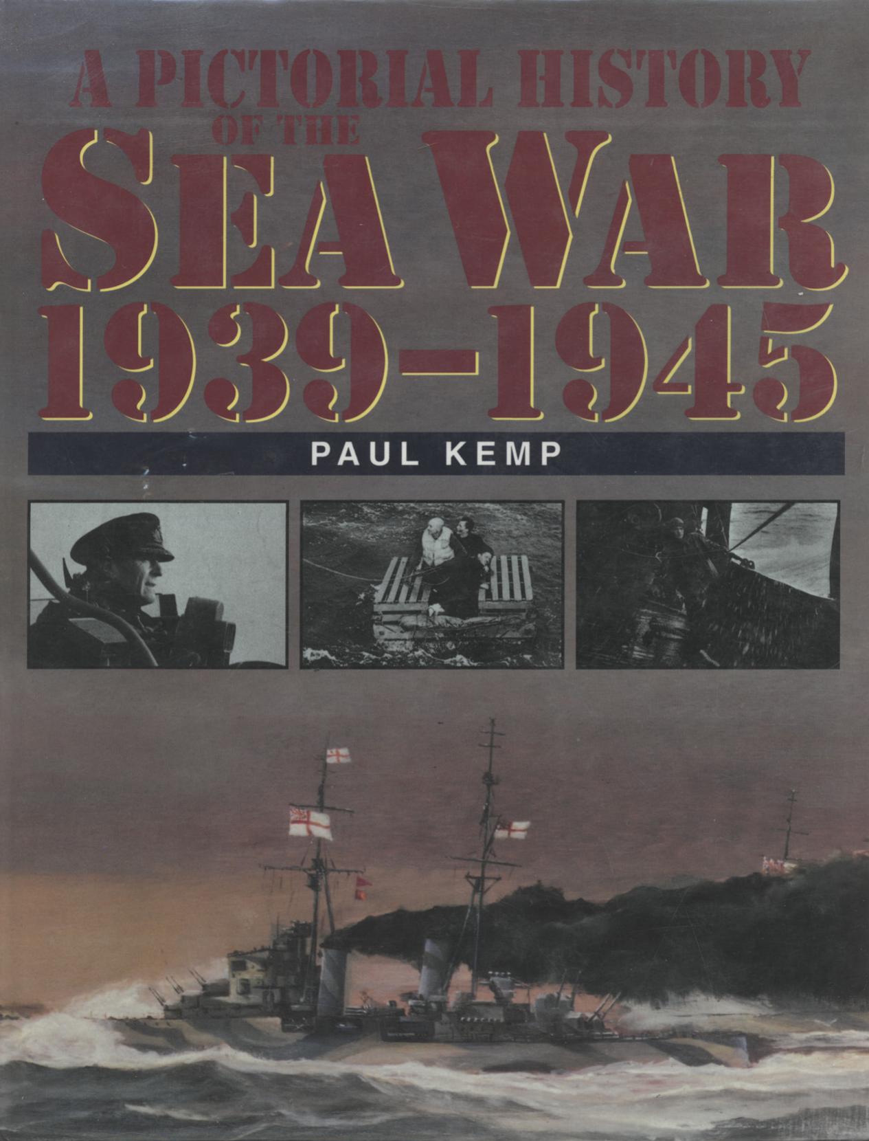 A Pictorial History of the Sea War 1939-1945 by Paul Kemp