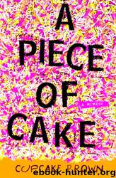 A Piece of Cake by Cupcake Brown