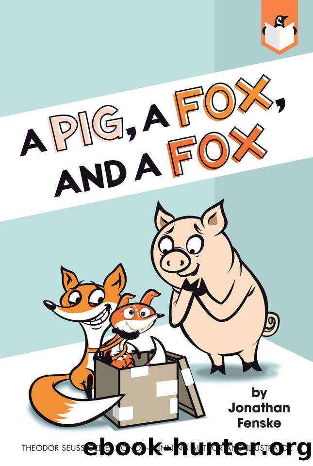 A Pig, a Fox, and a Fox by Jonathan Fenske