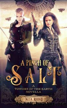 A Pinch of Salt: A Towers of the Earth Novella by Nita Round