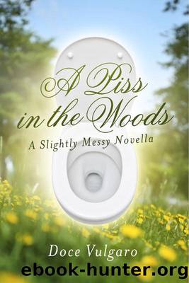 A Piss in the Woods: a Slightly Messy Novella by Doce Vulgaro