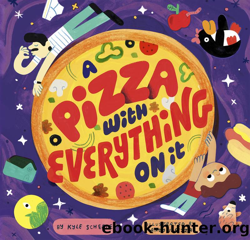 A Pizza With Everything On It by Kyle Scheele
