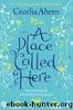 A Place Called Here by Cecelia Ahern